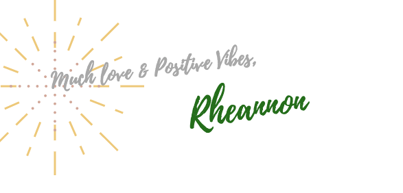 Much love and positive vibes, Rheannon